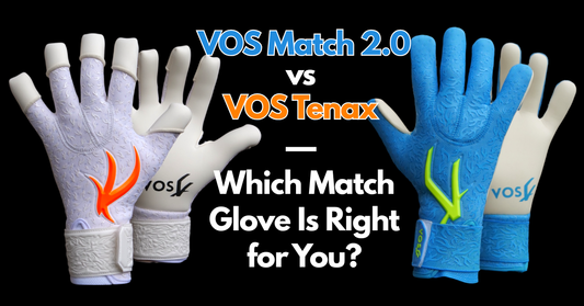 VOS Match 2.0 vs VOS Tenax — Which Match Glove Is Right for You?